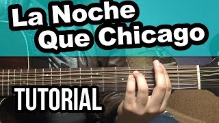 La Noche Que Chicago Se - Guitarra - Tutorial Acordes & Adornos TABS