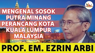 Download Lagu MENGENAL SOSOK PUTRA MINANG PERANCANG KOTA KUALA LUMPUR MALAYSIA | PROF. EM. EZRIN ARBI MP3 Download Lagu MENGENAL SOSOK PUTRA MINANG PERANCANG KOTA KUALA LUMPUR MALAYSIA | PROF. EM. EZRIN ARBI MP3