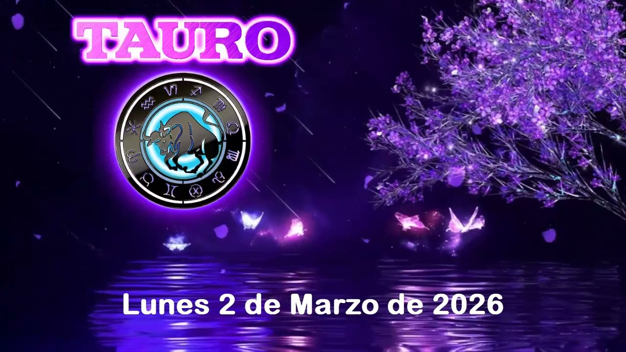 Horóscopo Diario Tauro 💎 Energías de hoy lunes 2 de marzo de 2026