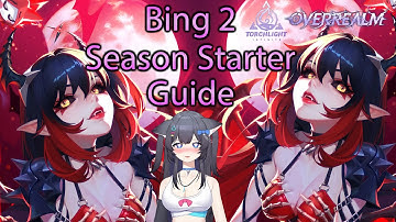 My Bing 2 Season Starter Guide - Torchlight: Infinite Overrealm Season