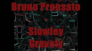 Bruno Pronsato - Slowley Gravely