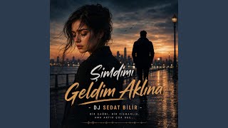 Şimdimi Geldim Aklına (Feat. Malatyalı İbrahim)