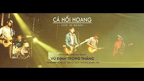 Cá Hồi Hoang - Live in Hanoi [Livin