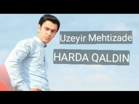 Uzeyir Mehtizade -Harda Qaldi  (Official Video) 2019