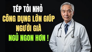 "Tép Tỏi Nhỏ – Cứu Cả Giấc Ngủ Tuổi Già Chỉ Sau 5 Ngày!" Đơn Giản Mà Không Phải Ai Cũng Biết !