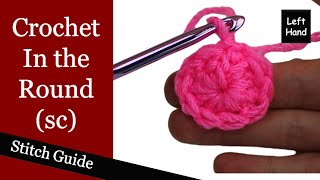 Crochet In The Round Using Single Crochet  (Left Hand) Stitch Guide