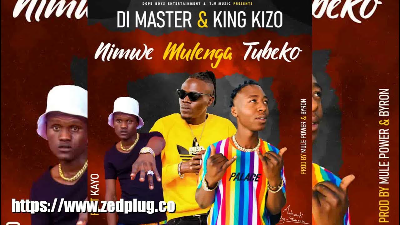 Di Master King Kizo Ft Kayo Nimwe Mulenga Tubeko - YouTube