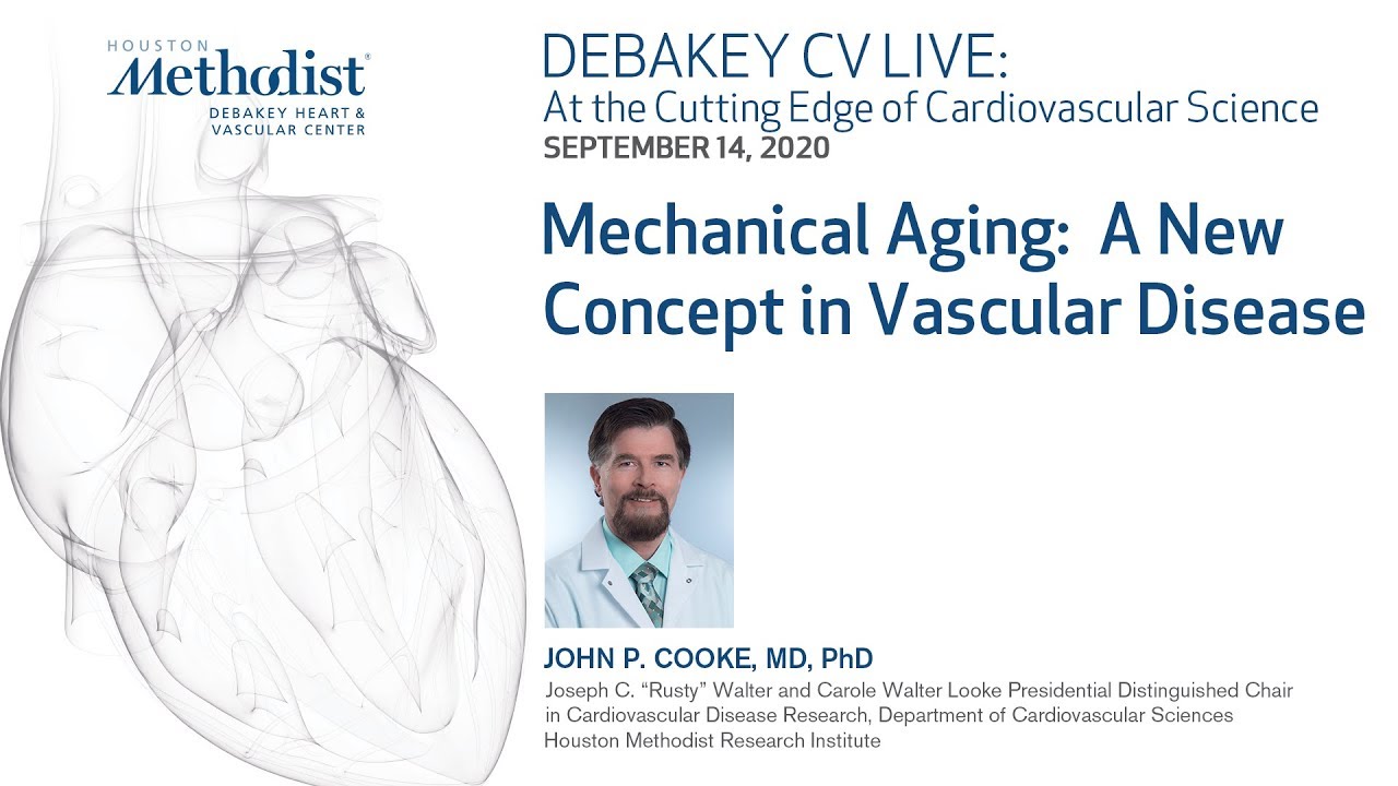 Mechanical Aging: A New Concept in Vascular Disease (John P. Cooke, MD, PhD) September 14, 2020