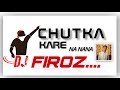 Chutka kare na nana ll Dj Firoj Ck ll Gondi Song ll