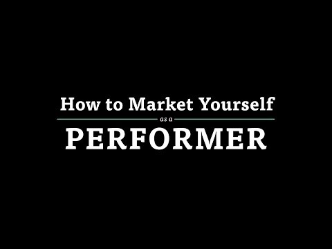 How to Market Yourself as a Performer
