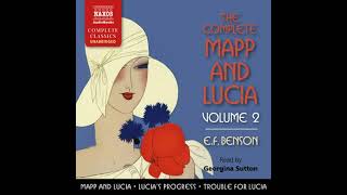 Complete Mapp and Lucia, Vol. 2: Mapp and Lucia, Lucia's Progress, and Trouble for Lucia