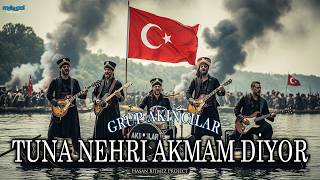 Tuna Nehri Akmam Diyor - Grup Akıncılar