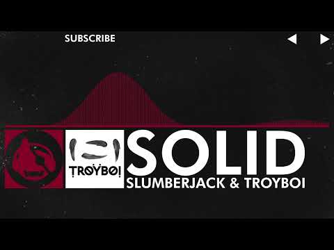 [Trap] - SLUMBERJACK & TroyBoi - Solid