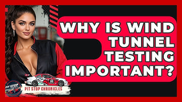 Why Is Wind Tunnel Testing Important? - Pit Stop Chronicles
