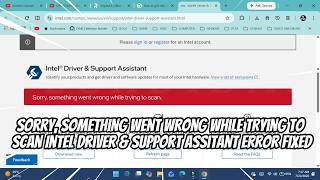 Sorry, Something Went Wrong While Trying to Scan Intel Driver & Support Assitant Error FIXED