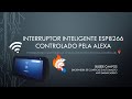 Interruptor Inteligente ESP8266 Controlado pela Alexa