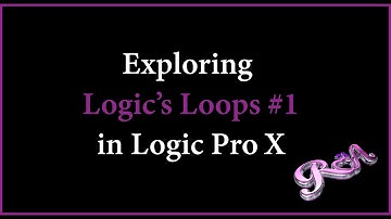 Logic Pro X Tutorial - Exploring Logic Loops #1