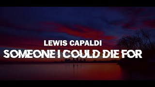 Lewis Capaldi Someone I Could Die For Official Lyrics Video