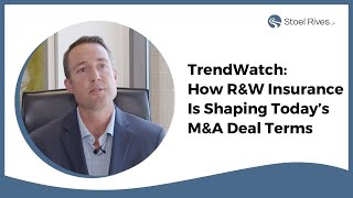 TrendWatch: How R&W Insurance Is Shaping Today’s M&A Deal Terms