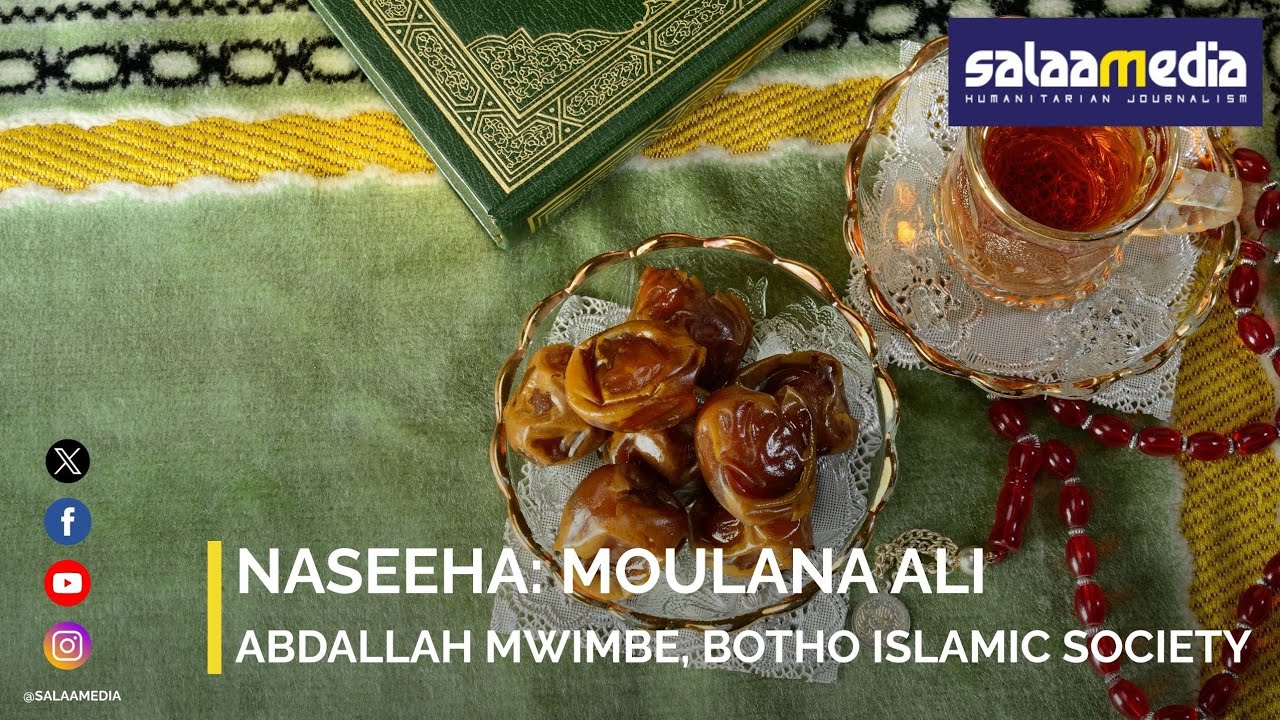 Naseeha: Moulana Ali Abdallah Mwimbe, Botho Islamic Society, Botswana