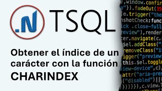 Obtener el índice o posición de un carácter con la función CHARINDEX. TSQL - SQL Server
