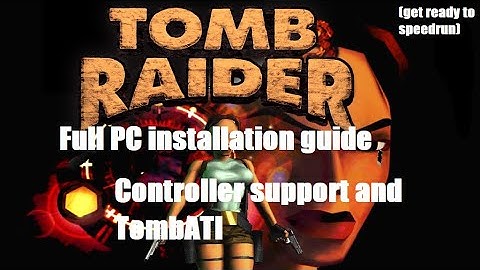 Tomb Raider I (1996) full PC installation guide | Controller support and TombATI