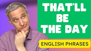 🌟 สำรวจสำนวนภาษาอังกฤษนี้: 'That'll Be the Day' | ภาษาอังกฤษขั้นตอนเดียว 🌟
