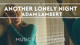 Adam Lambert - Another Lonely Night [Music Video Teaser]