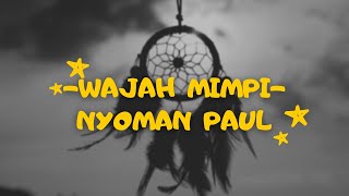 Vignette de la vidéo "Nyoman paul - wajah mimpi (lirik)"