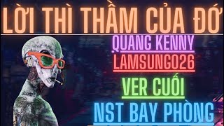 NST Bay Phòng 2024 - Lời Thì Thầm Của Đớ - Ver Cuối - DJ Quang Kenny Ft Lamsung026