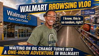 Walmart Browsing Vlog | Waiting for an Oil Change Turned Into a 1-Hour Adventure!