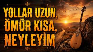 Yollar Uzun, Ömür Kısa, Neyleyim | Yeni Duygusal Türkü | Hasret ve Bozlak Anadolu Türküsü
