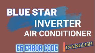 How to solve bluestar inverter ac e5 error code problem| bluestar inverter ac e5 error code problem
