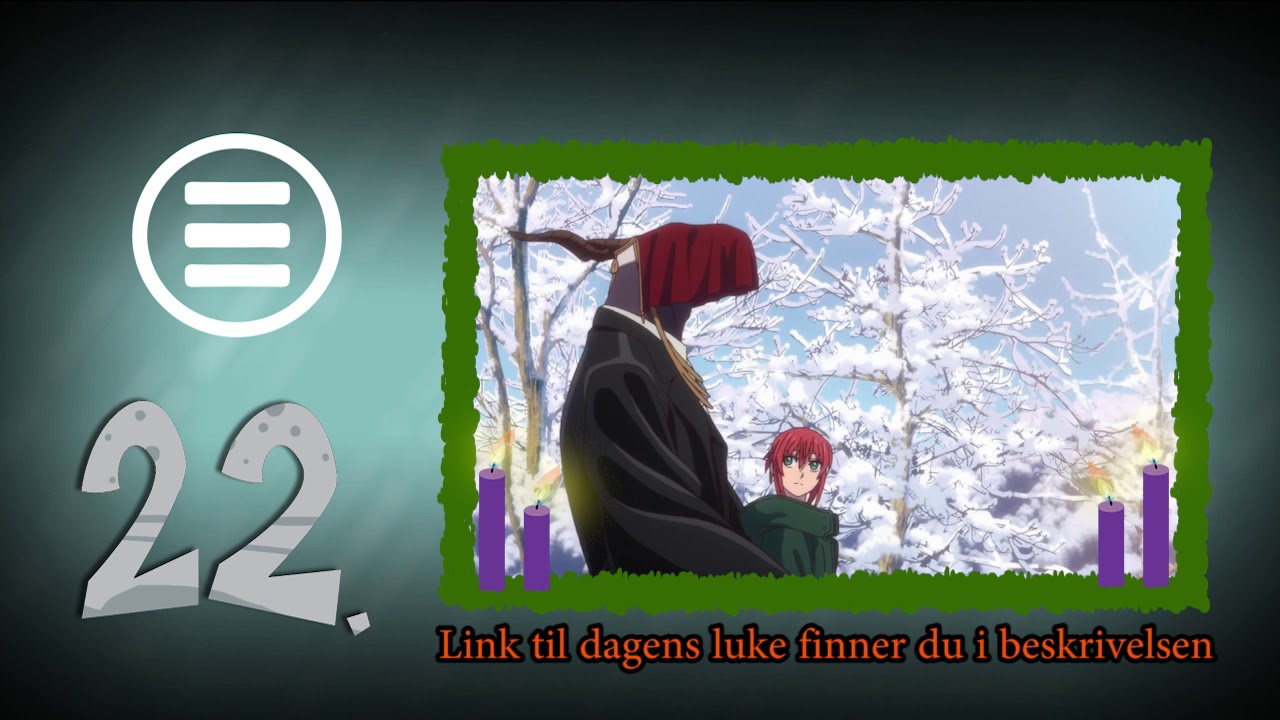 [Polykalender 2019] 22. luke - The Ancient Magus' Bride - Ep16 klipp - Jul [Norwegian fandub]