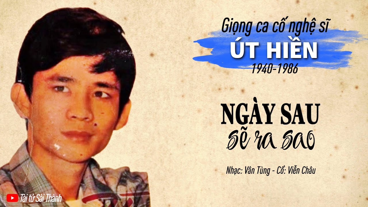 Tân cổ xưa NGÀY SAU SẼ RA SAO | cố nghệ sĩ Út Hiền trước 1975