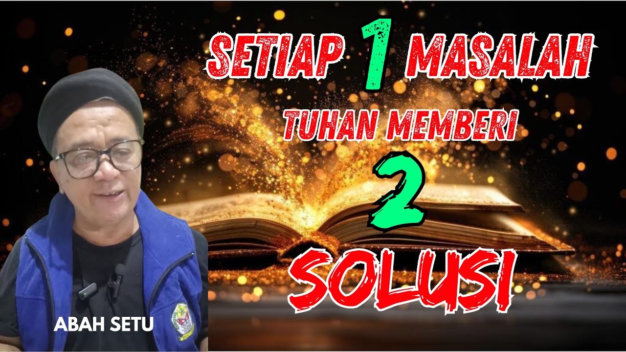 SETIAP 1 MASALAH TUHAN MEMBERI 2 SOLUSI