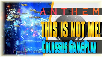 THIS IS NOT ME!!! | ANTHEM | [Colossus GAMEPLAY] [OPEN DEMO]