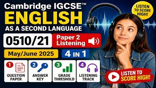 Cambridge IGCSE™ ENGLISH AS A SECOND LANGUAGE 0510/ 21 Paper 2 Listening May/June 2025 / Sf /25