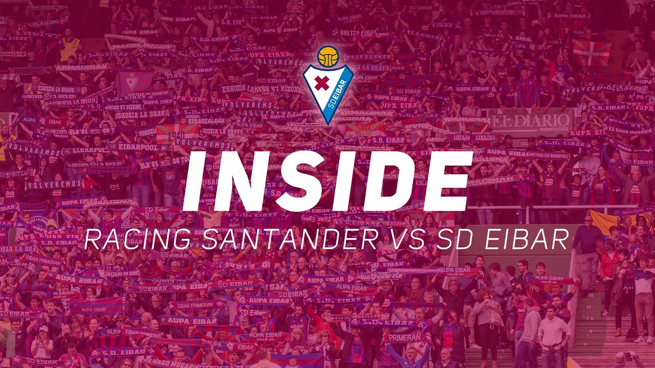 INSIDE | RACING SANTANDER VS SD EIBAR | #EIBAR