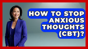 How To Stop Anxious Thoughts (CBT)? - CBT for Gen Z