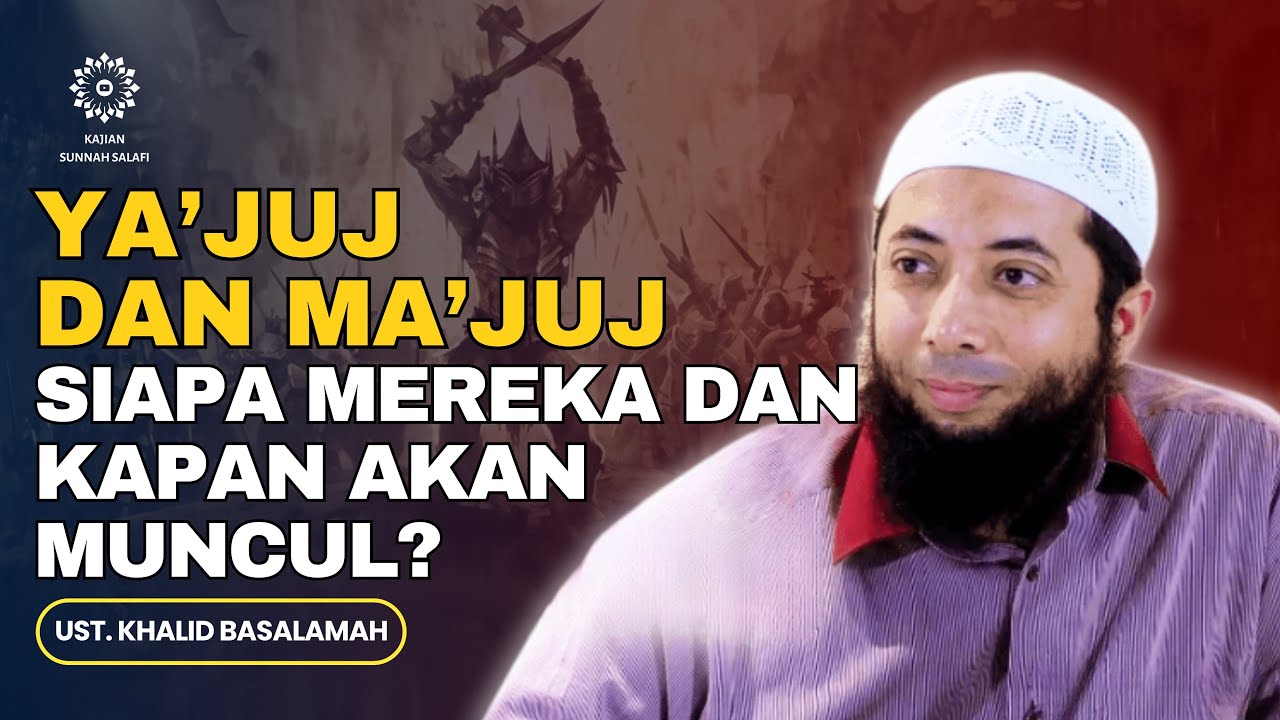 Ya’juj dan Ma’juj, Siapa Mereka dan Kapan Akan Muncul?? - Ust. Khalid Basalamah #tandakiamat