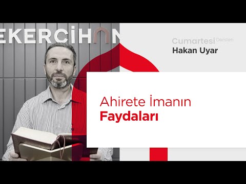 Cumartesi Dersleri: Ahirete İmanın Faydaları | Hakan Uyar