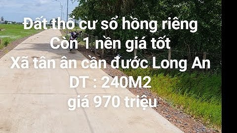 Bán lô đất thổ cư 240M2 ấp 2b xã tân ân cần cần đước long an [ giá 970 triệu ]