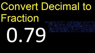 Convert 0.79 to fraction . How to convert decimals to fractions . convert decimal 0,79