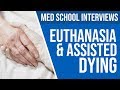 Med School Interviews: Euthanasia & Assisted Dying | PostGradMedic