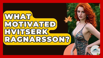 What Motivated Hvitserk Ragnarsson? - Unmapping Scandinavia