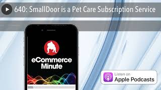 640: SmallDoor is a Pet Care Subscription Service