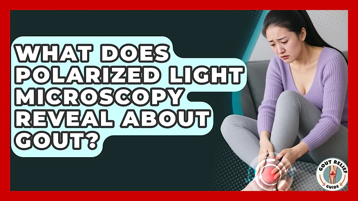 What Does Polarized Light Microscopy Reveal About Gout? - Gout Relief Guide