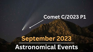 Astronomical Events September 2023 | Comet C/2023 P1 | Aurigid Meteor Shower