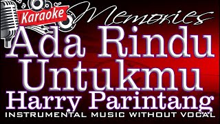 Ada Rindu Untukmu (No Vocal) - Harry Parintang